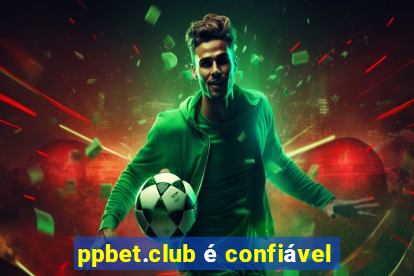 ppbet.club é confiável